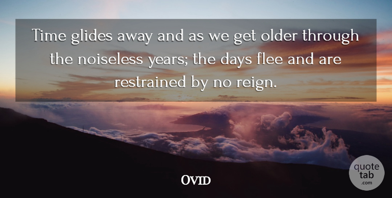 Ovid Quote About Time, Years, Reign: Time Glides Away And As...