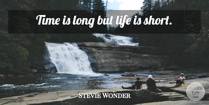 Stevie Wonder Quote About Funny, Life, Long: Time Is Long But Life...