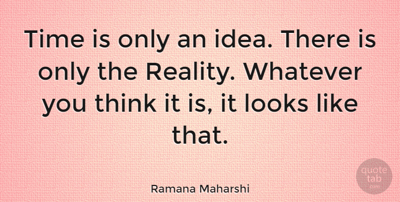 Ramana Maharshi Quote About Night, Reality, Thinking: Time Is Only An Idea...