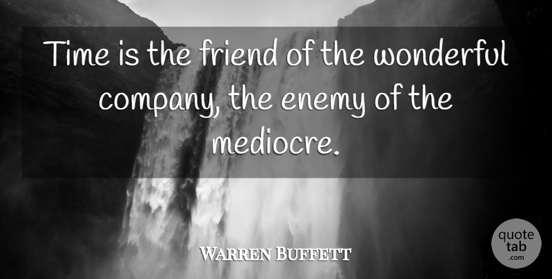 Warren Buffett Quote About Life, Money, Time: Time Is The Friend Of...