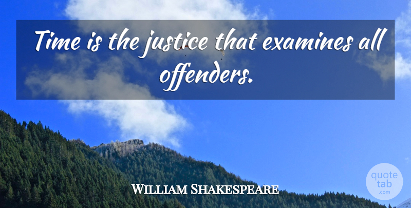 William Shakespeare Quote About Justice, Time: Time Is The Justice That...
