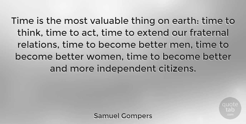 Samuel Gompers Quote About Independent, Men, Thinking: Time Is The Most Valuable...