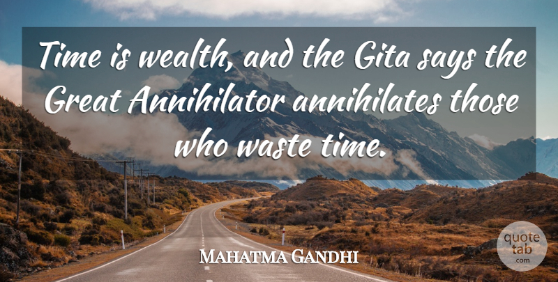 Mahatma Gandhi Quote About Waste, Gita, Wasting Time: Time Is Wealth And The...