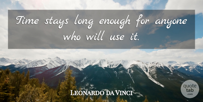 Leonardo da Vinci Quote About Inspirational, Life, Time: Time Stays Long Enough For...
