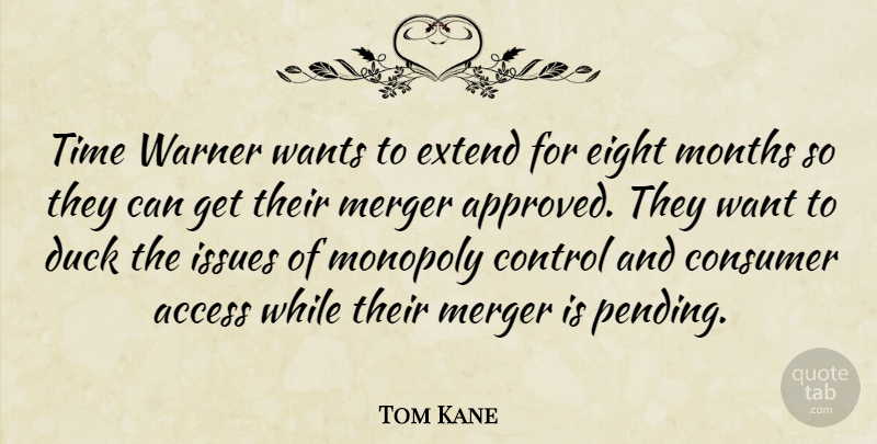 Tom Kane Quote About Access, Consumer, Control, Duck, Eight: Time Warner Wants To Extend...