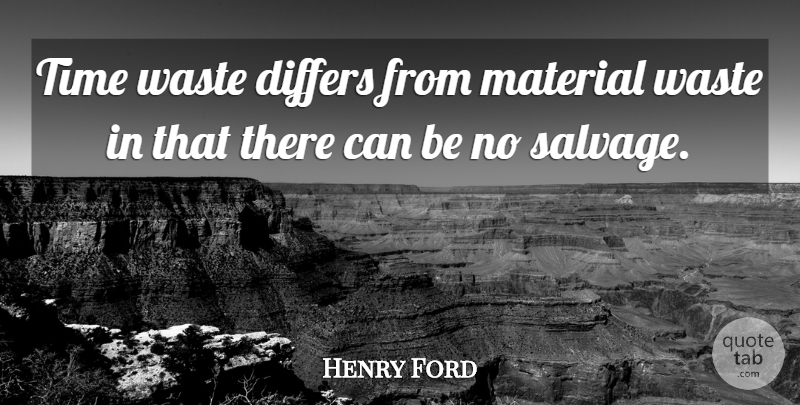 Henry Ford Quote About Waste, Wasting Time, Lean Manufacturing: Time Waste Differs From Material...