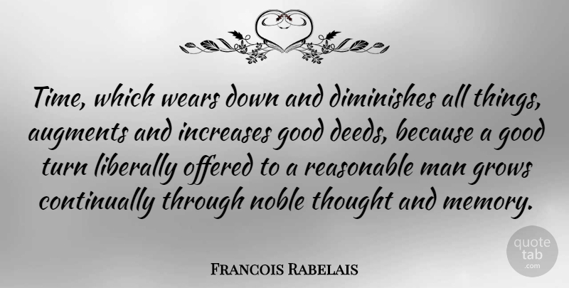 Francois Rabelais Quote About Memories, Men, Kind Deeds: Time Which Wears Down And...