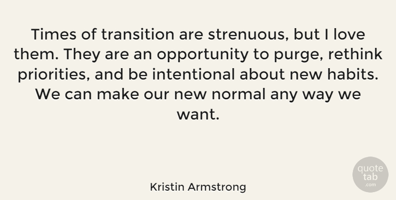 Kristin Armstrong Quote About Opportunity, New Normal, Priorities: Times Of Transition Are Strenuous...