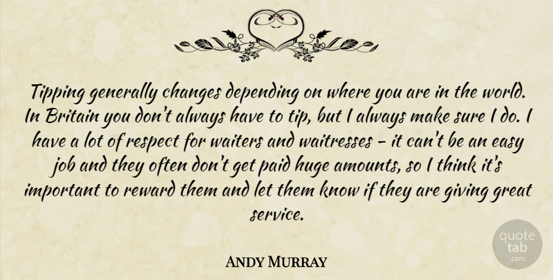 Andy Murray Quote About Jobs, Thinking, Giving: Tipping Generally Changes Depending On...