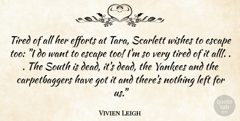 Vivien Leigh Quote About Tired, Yankees, Effort: Tired Of All Her Efforts...