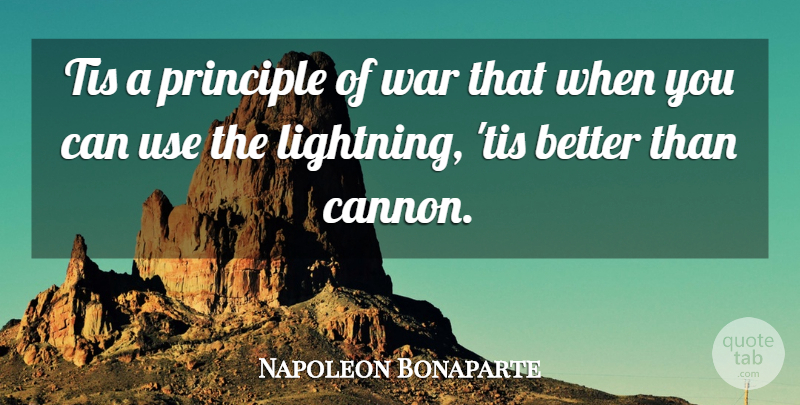 Napoleon Bonaparte Quote About War, Use, Lightning: Tis A Principle Of War...