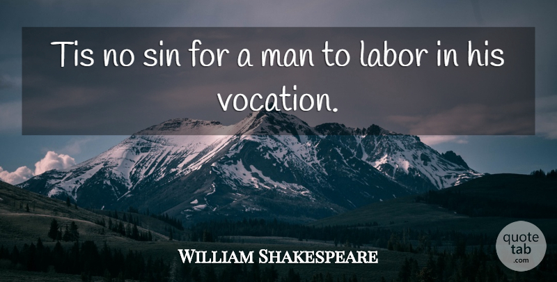 William Shakespeare Quote About Men, Sin, Vocation: Tis No Sin For A...