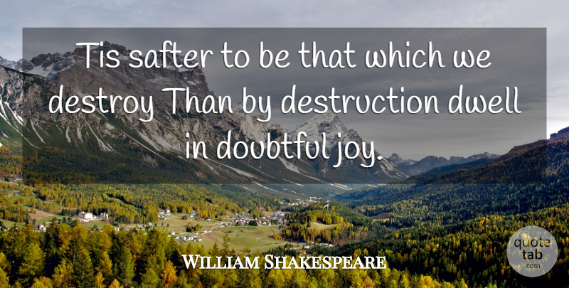 William Shakespeare Quote About Joy, Lady Macbeth, Important Macbeth: Tis Safter To Be That...