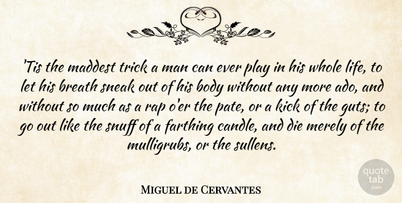 Miguel de Cervantes Quote About Prayer, Rap, Men: Tis The Maddest Trick A...