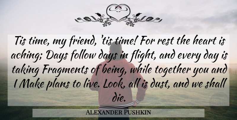 Alexander Pushkin Quote About Heart, Dust, Together: Tis Time My Friend Tis...