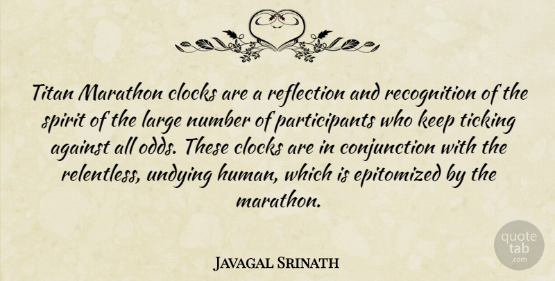 Javagal Srinath Quote About Against, Clocks, Large, Marathon, Number: Titan Marathon Clocks Are A...