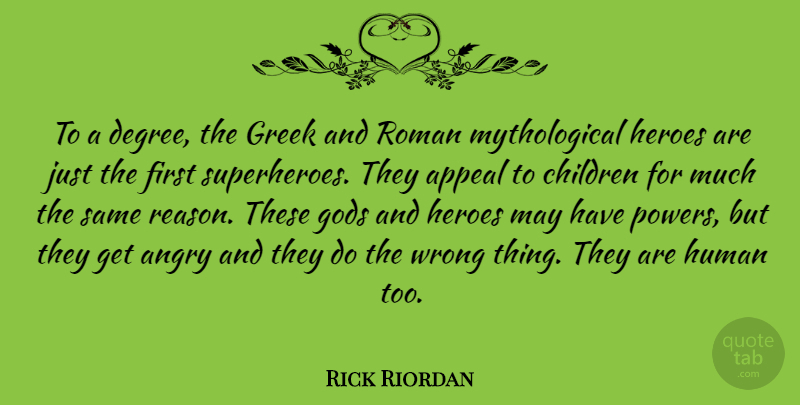 Rick Riordan Quote About Children, Hero, Greek: To A Degree The Greek...