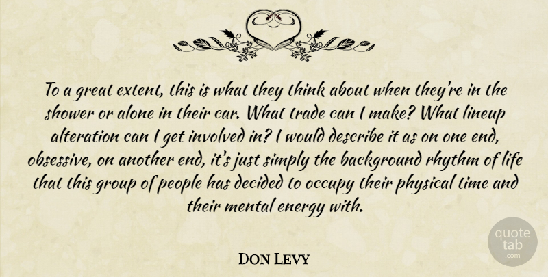 Don Levy Quote About Alone, Alteration, Background, Decided, Describe: To A Great Extent This...