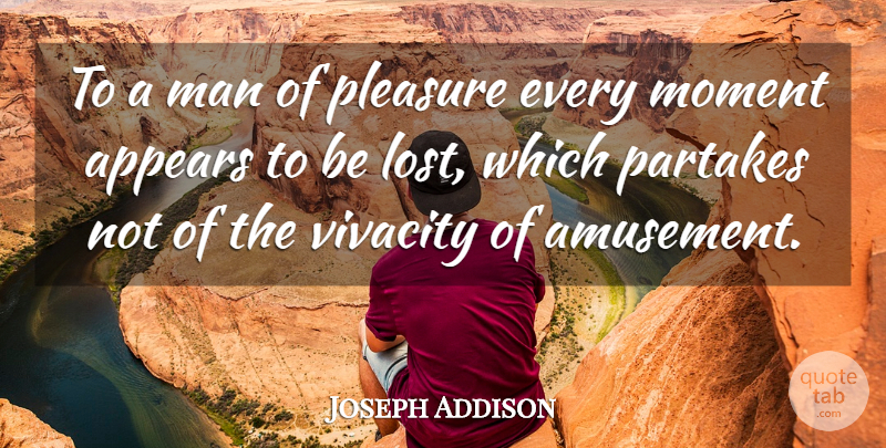 Joseph Addison Quote About Happiness, Success, Men: To A Man Of Pleasure...