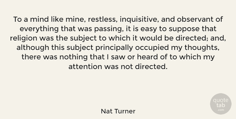 Nat Turner Quote About Mind, Would Be, Attention: To A Mind Like Mine...