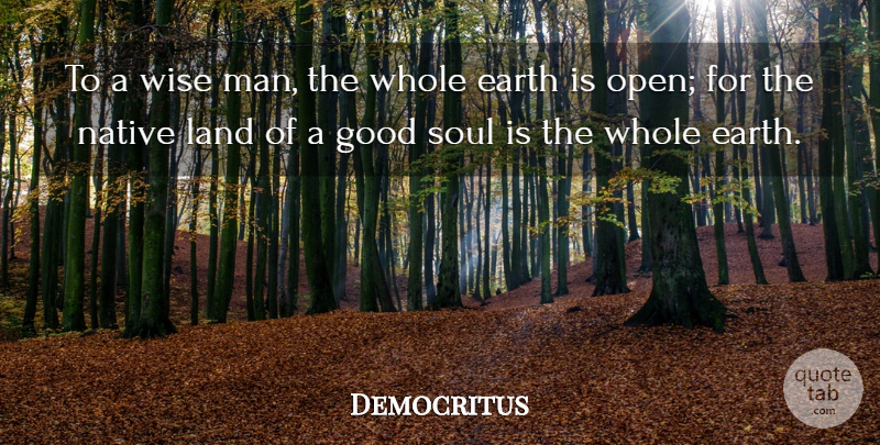 Democritus Quote About Wise, Men, Land: To A Wise Man The...