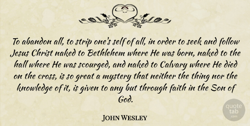 John Wesley Quote About Jesus, Son, Self: To Abandon All To Strip...