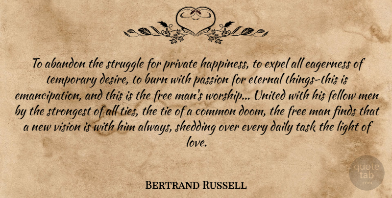 Bertrand Russell Quote About Spiritual, Struggle, Passion: To Abandon The Struggle For...