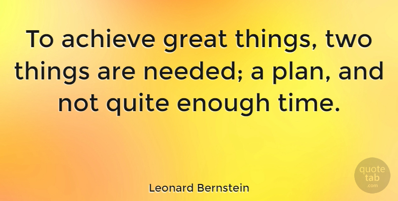 Leonard Bernstein Quote About Time, Stress, Humor: To Achieve Great Things Two...