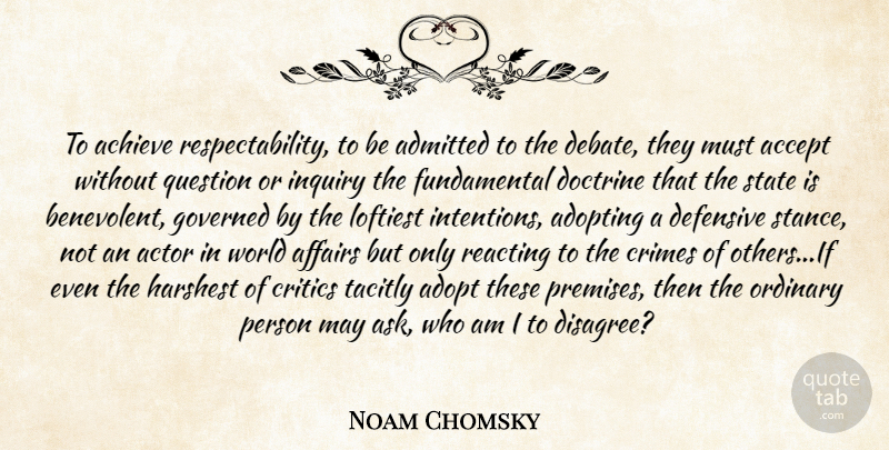 Noam Chomsky Quote About Doctrine, Inquiry, Fundamentals: To Achieve Respectability To Be...