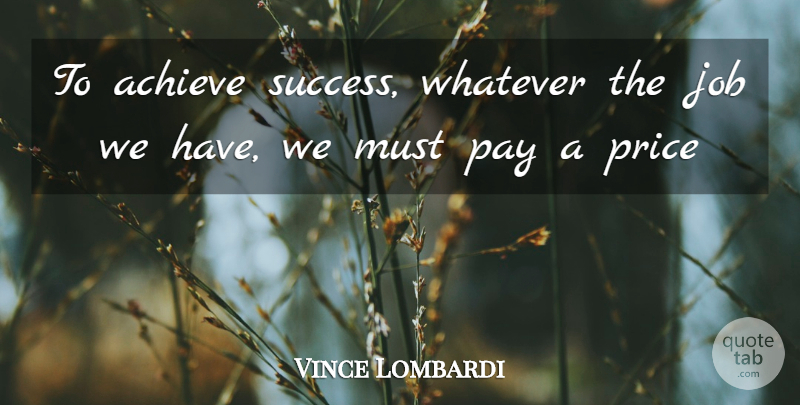 Vince Lombardi Quote About Jobs, Pay, Mental Toughness: To Achieve Success Whatever The...