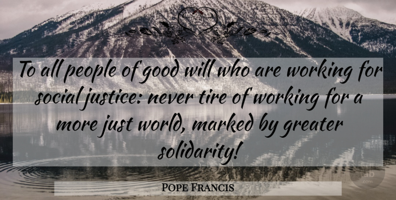 Pope Francis Quote About Justice, People, World: To All People Of Good...