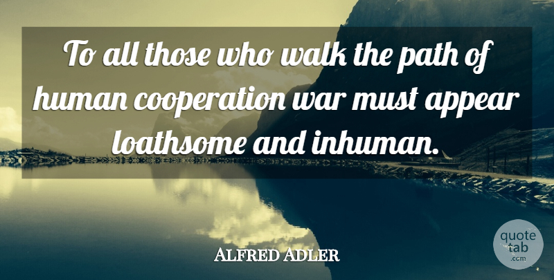 Alfred Adler Quote About Peace, War, Ubuntu: To All Those Who Walk...
