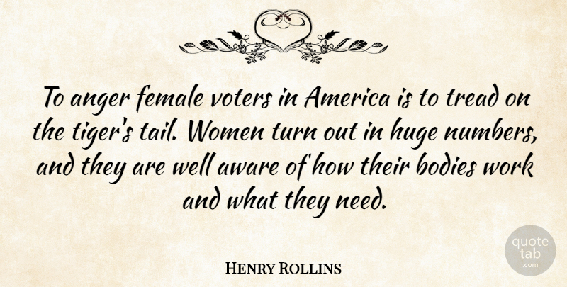 Henry Rollins Quote About Numbers, America, Needs: To Anger Female Voters In...