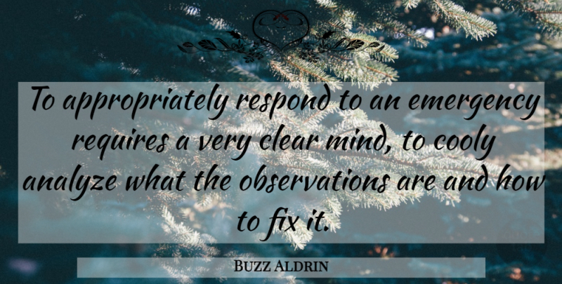 Buzz Aldrin Quote About Mind, Emergencies, Observation: To Appropriately Respond To An...