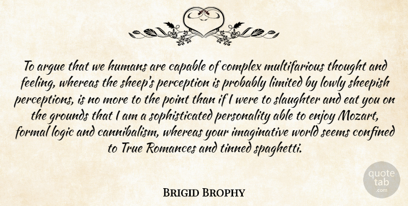 Brigid Brophy Quote About Animal, Sheep, Personality: To Argue That We Humans...