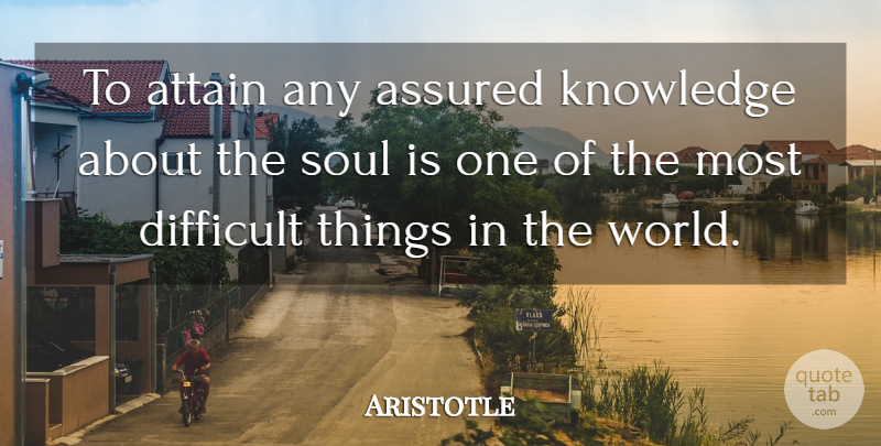 Aristotle Quote About Assured, Attain, Knowledge: To Attain Any Assured Knowledge...