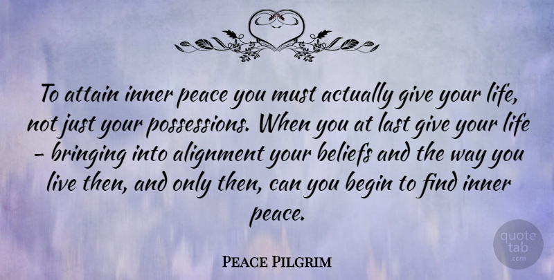 Peace Pilgrim Quote About Life, Giving, Inner Peace: To Attain Inner Peace You...