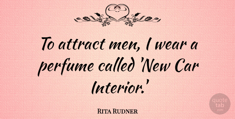 Rita Rudner Quote About Inspirational, Funny, Hilarious: To Attract Men I Wear...