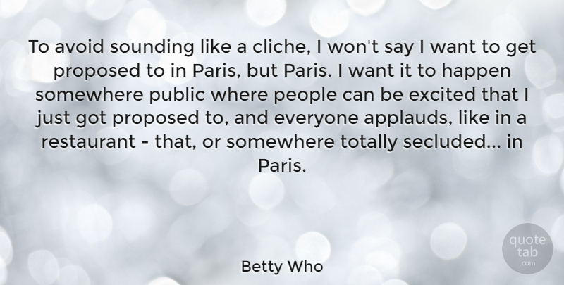Betty Who Quote About Avoid, Excited, Happen, People, Proposed: To Avoid Sounding Like A...