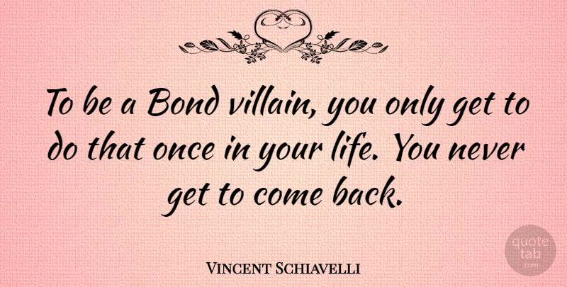 Vincent Schiavelli Quote About Villain: To Be A Bond Villain...