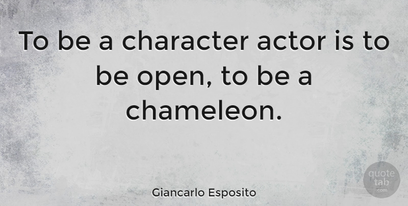 Giancarlo Esposito Quote About Character, Actors, Chameleon: To Be A Character Actor...