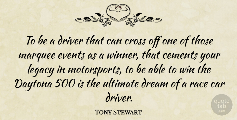 Tony Stewart Quote About Dream, Winning, Race: To Be A Driver That...