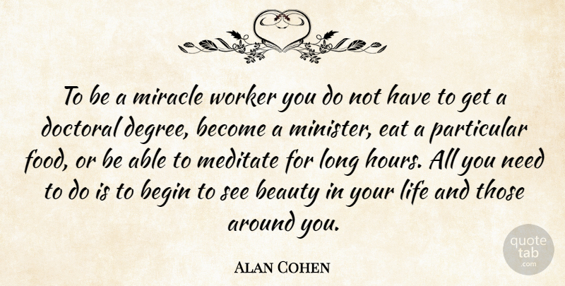 Alan Cohen Quote About Long, Miracle, Needs: To Be A Miracle Worker...