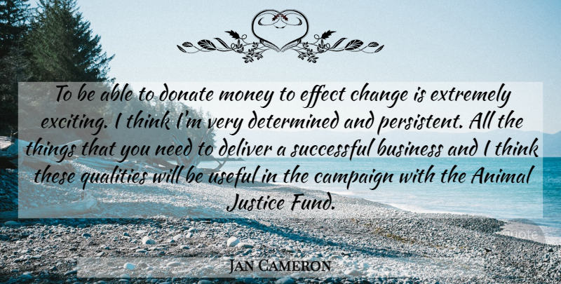 Jan Cameron Quote About Successful, Animal, Thinking: To Be Able To Donate...