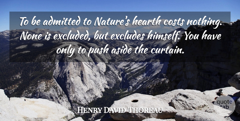 Henry David Thoreau Quote About Nature, Cost, Curtains: To Be Admitted To Natures...