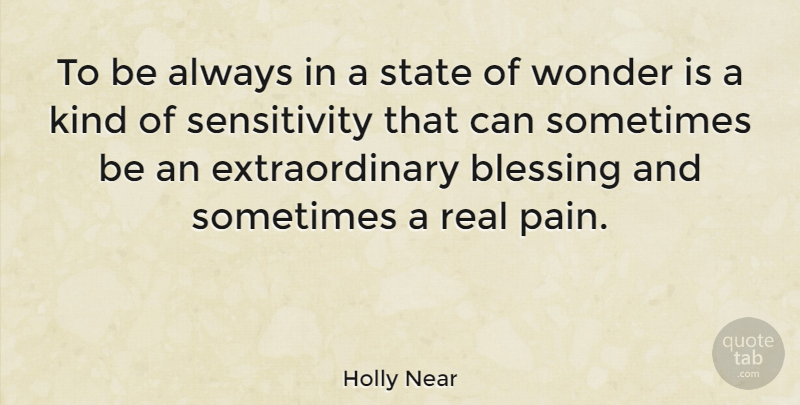 Holly Near Quote About Pain, Real, Blessing: To Be Always In A...