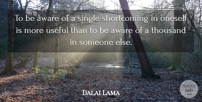 Dalai Lama Quote About Awareness, Thousand, Oneself: To Be Aware Of A...
