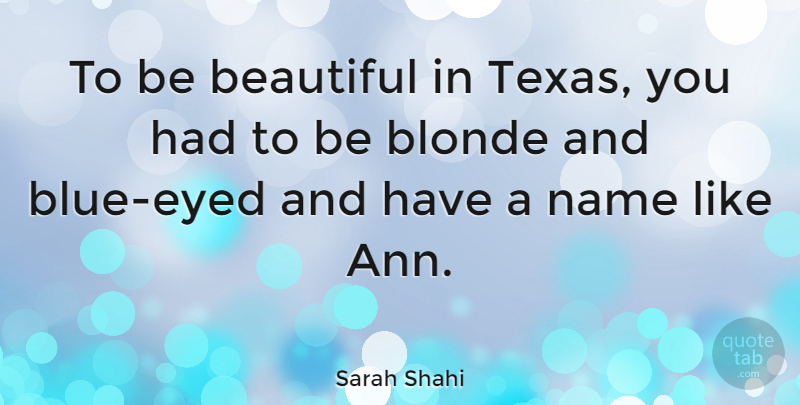 Sarah Shahi Quote About Name: To Be Beautiful In Texas...