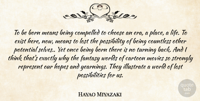Hayao Miyazaki Quote About Mean, Thinking, Self: To Be Born Means Being...