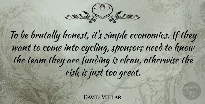 David Millar Quote About Team, Simple, Cycling: To Be Brutally Honest Its...